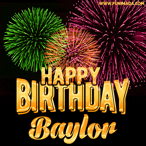 Wishing You A Happy Birthday, Baylor! Best fireworks GIF animated greeting card.