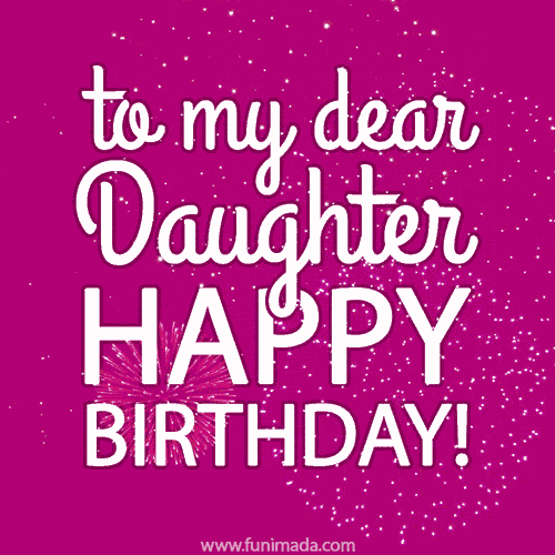 To My Dear Daughter - Happy Birthday!