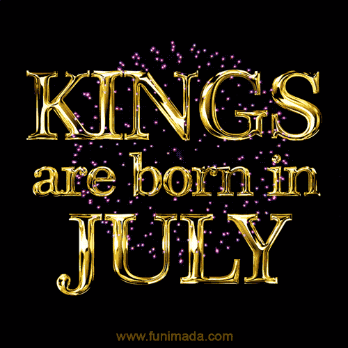 Kings are born in July. Happy Birthday!