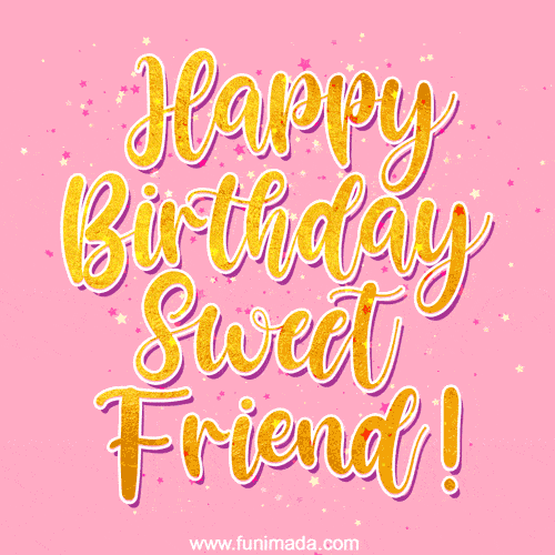 Happy birthday sweet friend! Scattering twinkling stars and golden typography on a pink background.