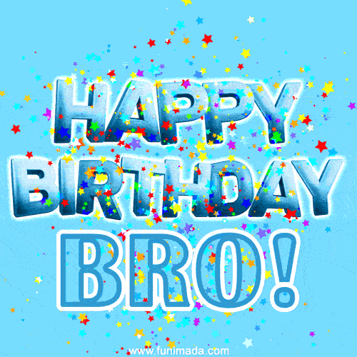 Happy Birthday Bro! Animated 3D typography and a fountain of multicolor stars.