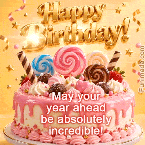 A pink drip cake topped with lollipops chocolates strawberries and cream sits under golden Happy Birthday lettering while the words May your year ahead be absolutely incredible appear on the cake against a bright festive background