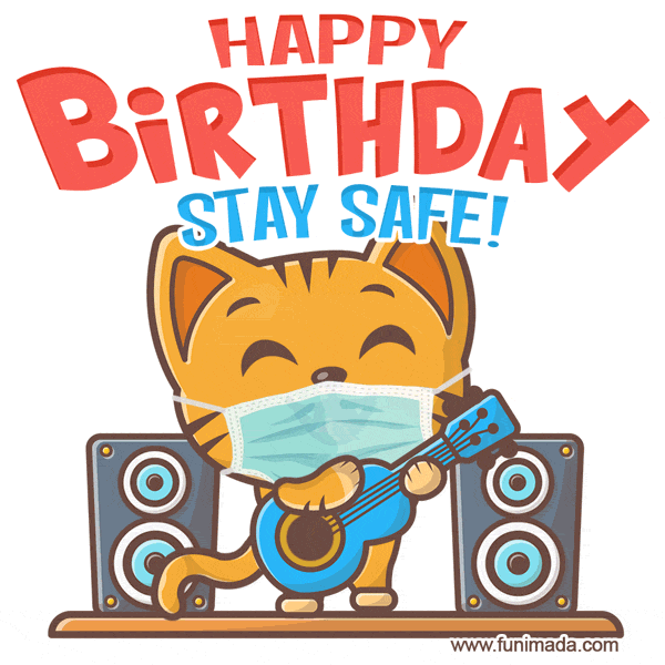 Wishing You a Happy Birthday. Stay Safe!