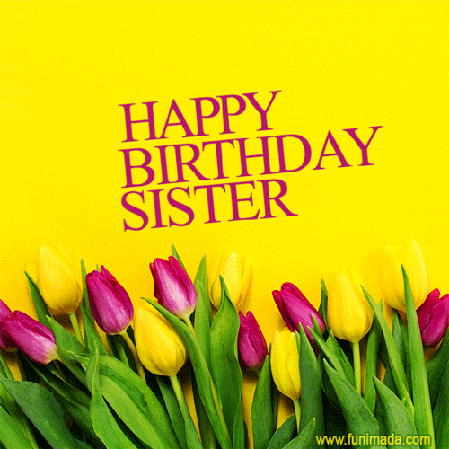 Beautiful Colorful Tulips Happy Birthday Sister GIF.