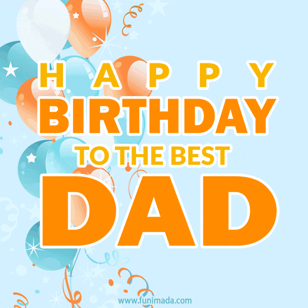Happy Birthday To the Best Dad - cool animated text and balloons gif