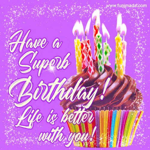 Have a superb birthday! Life is better with you! — Download on 
