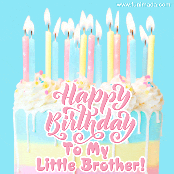 Happy Birthday to my little brother! Elegant birthday cake GIF.