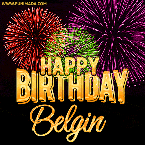 Wishing You A Happy Birthday, Belgin! Best fireworks GIF animated greeting card.