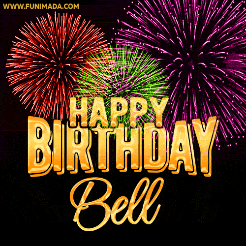 Wishing You A Happy Birthday, Bell! Best fireworks GIF animated greeting card.