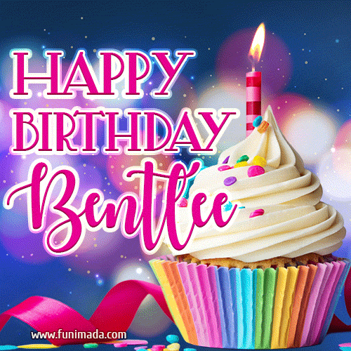 Happy Birthday Bentlee - Lovely Animated GIF