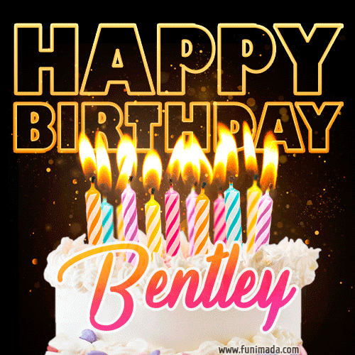 Bentley - Animated Happy Birthday Cake GIF Image for WhatsApp