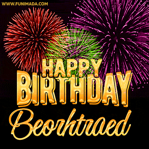Wishing You A Happy Birthday, Beorhtraed! Best fireworks GIF animated greeting card.