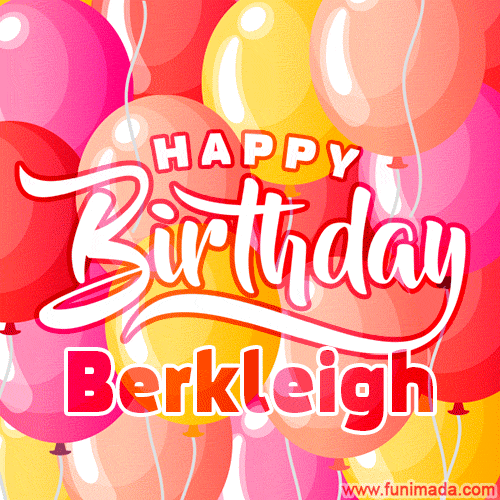 Happy Birthday Berkleigh - Colorful Animated Floating Balloons Birthday Card
