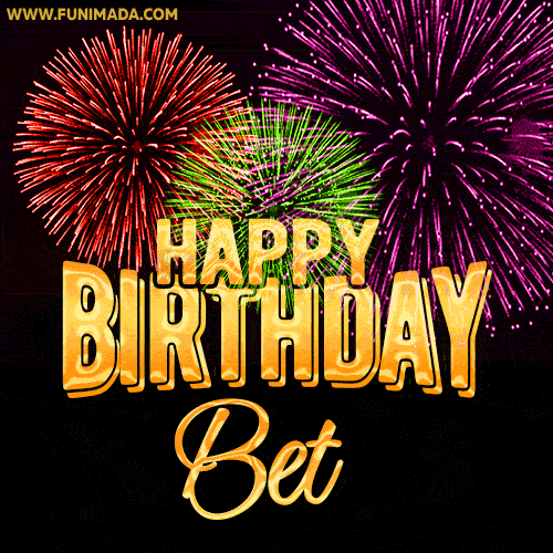 Wishing You A Happy Birthday, Bet! Best fireworks GIF animated greeting card.