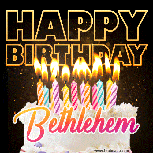 Bethlehem - Animated Happy Birthday Cake GIF Image for WhatsApp