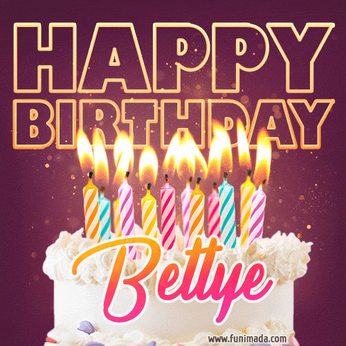 Bettye - Animated Happy Birthday Cake GIF Image for WhatsApp