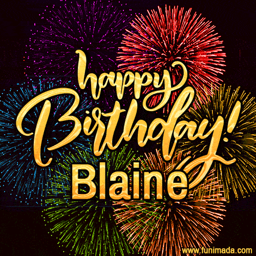 Happy Birthday, Blaine! Celebrate with joy, colorful fireworks, and unforgettable moments.