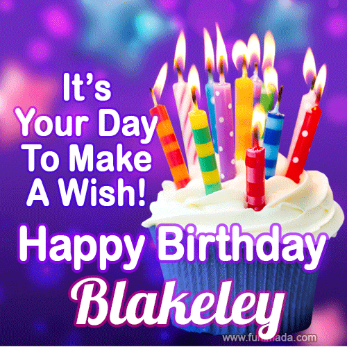 It's Your Day To Make A Wish! Happy Birthday Blakeley!