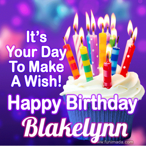 It's Your Day To Make A Wish! Happy Birthday Blakelynn!