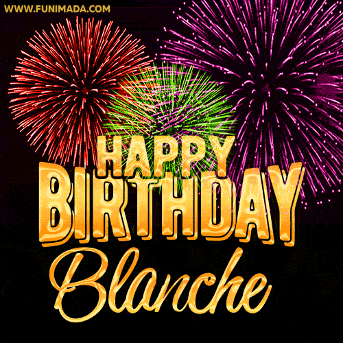Wishing You A Happy Birthday, Blanche! Best fireworks GIF animated greeting card.