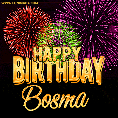 Wishing You A Happy Birthday, Bosma! Best fireworks GIF animated greeting card.