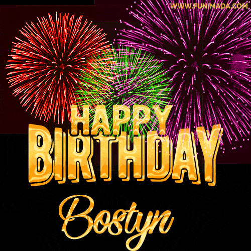 Wishing You A Happy Birthday, Bostyn! Best fireworks GIF animated greeting card.