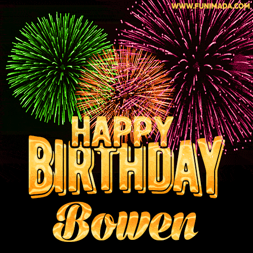 Wishing You A Happy Birthday, Bowen! Best fireworks GIF animated greeting card.