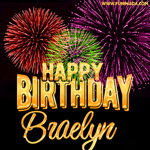 Wishing You A Happy Birthday, Braelyn! Best fireworks GIF animated greeting card.