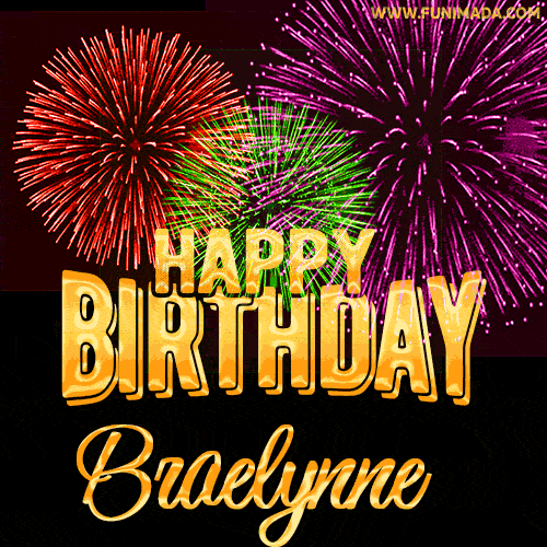 Wishing You A Happy Birthday, Braelynne! Best fireworks GIF animated greeting card.