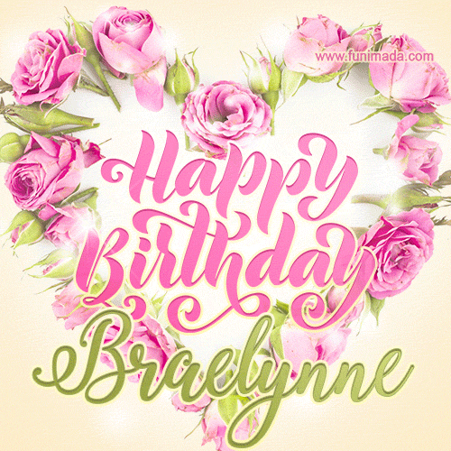 Pink rose heart shaped bouquet - Happy Birthday Card for Braelynne