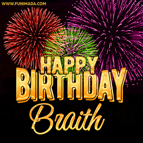 Wishing You A Happy Birthday, Braith! Best fireworks GIF animated greeting card.