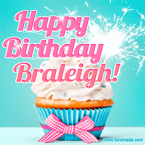 Happy Birthday Braleigh! Elegang Sparkling Cupcake GIF Image.