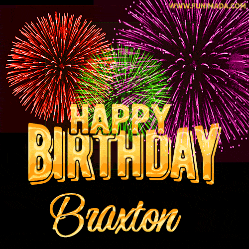 Wishing You A Happy Birthday, Braxton! Best fireworks GIF animated greeting card.