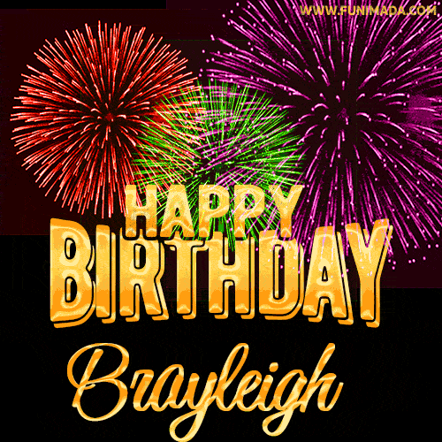 Wishing You A Happy Birthday, Brayleigh! Best fireworks GIF animated greeting card.