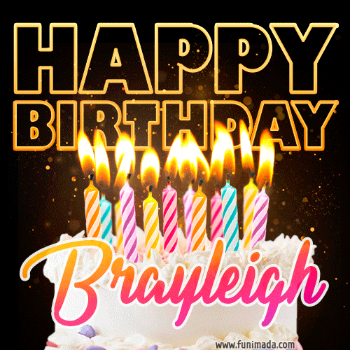 Brayleigh - Animated Happy Birthday Cake GIF Image for WhatsApp