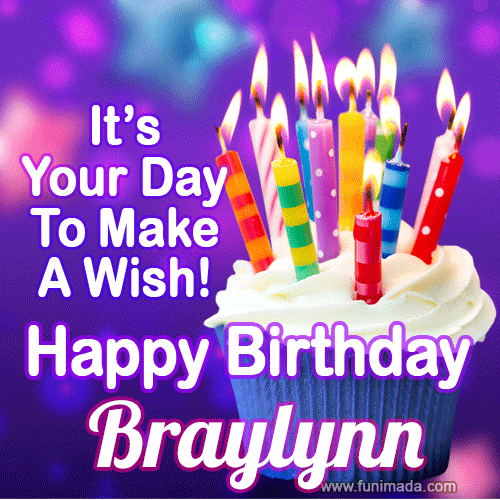 It's Your Day To Make A Wish! Happy Birthday Braylynn!