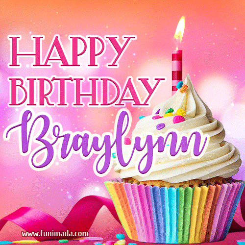 Happy Birthday Braylynn - Lovely Animated GIF