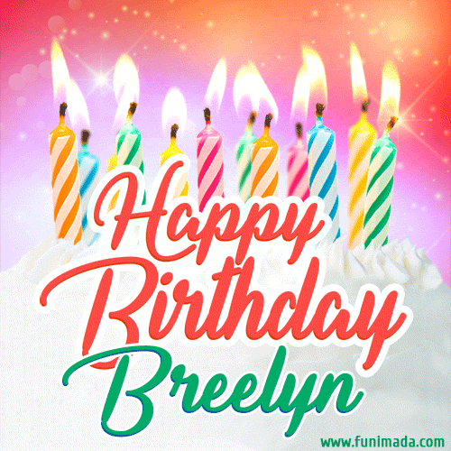 Happy Birthday GIF for Breelyn with Birthday Cake and Lit Candles