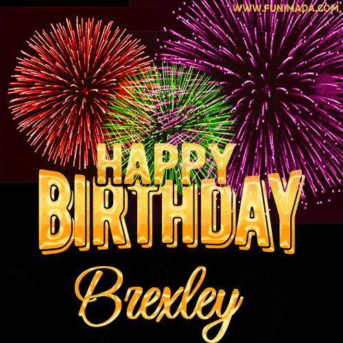 Wishing You A Happy Birthday, Brexley! Best fireworks GIF animated greeting card.