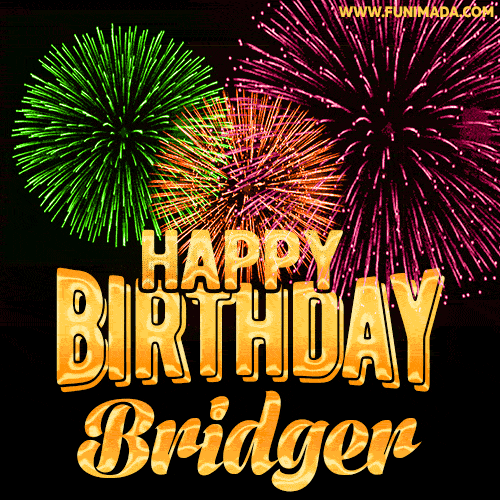 Wishing You A Happy Birthday, Bridger! Best fireworks GIF animated greeting card.