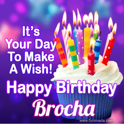 It's Your Day To Make A Wish! Happy Birthday Brocha!