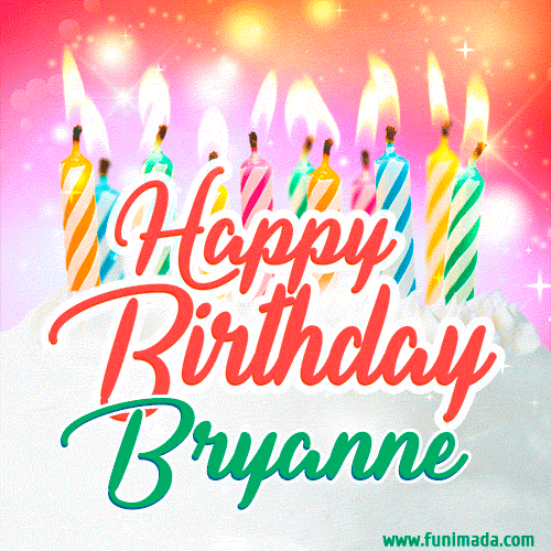 Happy Birthday GIF for Bryanne with Birthday Cake and Lit Candles