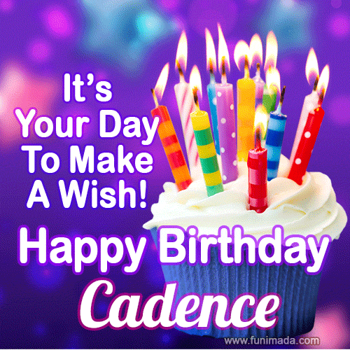 It's Your Day To Make A Wish! Happy Birthday Cadence!
