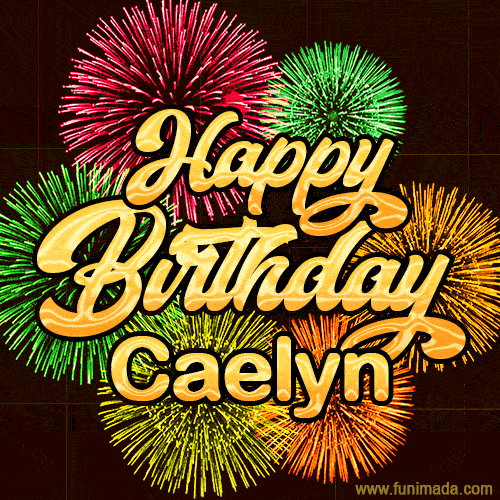 Golden text reading 'Happy Birthday Caelyn' surrounded by vibrant fireworks in red, green, and yellow, set against a dark background in this celebratory birthday GIF.