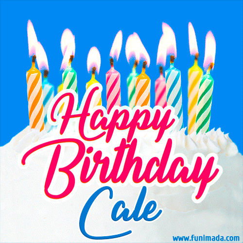 Happy Birthday GIF for Cale with Birthday Cake and Lit Candles