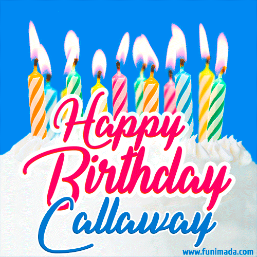 Happy Birthday GIF for Callaway with Birthday Cake and Lit Candles
