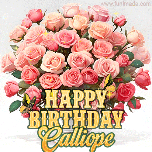Birthday wishes to Calliope with a charming GIF featuring pink roses, butterflies and golden quote
