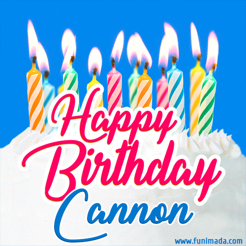 Happy Birthday GIF for Cannon with Birthday Cake and Lit Candles