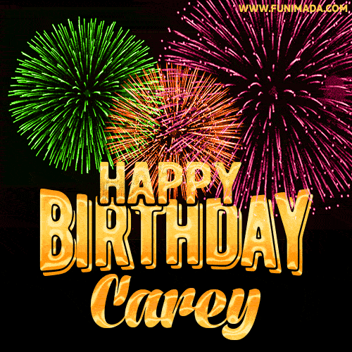 Wishing You A Happy Birthday, Carey! Best fireworks GIF animated greeting card.