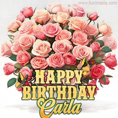 Birthday wishes to Carla with a charming GIF featuring pink roses, butterflies and golden quote